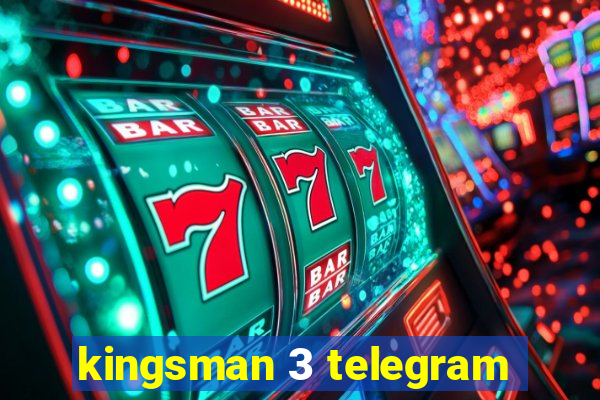 kingsman 3 telegram